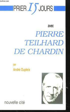 Prier 15 jours avec Pierre Teihard de Chardin. DUPLEIX André