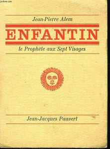 Enfantin, le prophète aux sept visages.
