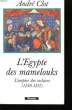 L'Egypte des mamelouks. L'empire des esclaves (1250 - 1517). CLOT André