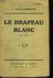 Le Drapeau Blanc. 1871 - 1873. LUCAS-DUBRETON J