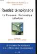 Rendez témoignage. Le Renouveau charismatique catholique.. MONLEON Albert-Marie de.