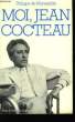 Moi, Jean Cocteau.. DE MIOMANDRE Philippe