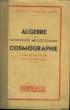 Algèbre et cosmographie. Classe de Philosophie.. LESPINARD V. , PERNET R. et GAUZIT J.