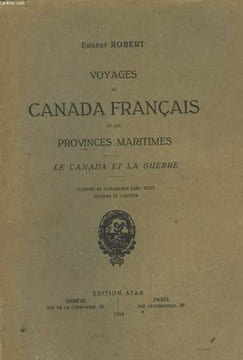 Voyages du Canada Français et aux Provinces Maritimes. Le Canada et la Guerre.. ROBERT Ernest