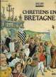 Chrétiens en Bretagne.. BERTHIER René, LE BOUTEILLER-CHAUNU Charlotte ...