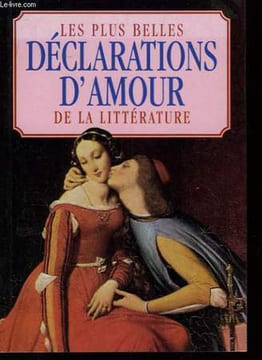 Les plus belles déclarations d'Amour de la Littérature.. COLLECTIF