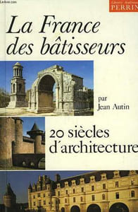 La France des bâtisseurs. 20 siècles d'architecture.