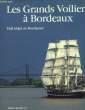 Les Grands Voiliers à Bordeaux. Tall ships in Bordeaux.. BURDIN Pierre et PRIEUR Frédéric.