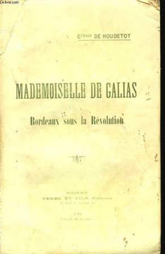 Mademoiselle de Galias. Bordeaux, sous la Révolution. HOUDETOT Comtesse