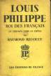 Louis Philippe, Roi des Français. Le Chemin vers le Trône.. RECOULY Raymond