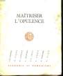 Maitriser l'Opulence. Economie et Humanisme. VIAU P.