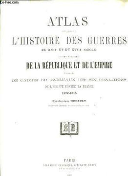 Atlas pour servir à l'Histoire des Guerres, du XVIIè et du XVIIIè siècle, et particulkèrement de la République et de l'Empire.. HUBAULT Gustave