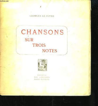 Chansons sur trois notes.. LE FEVRE Georges
