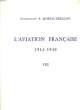 L'Aviation Française 1914 - 1940. Vol. VIII. MOREAU-BERILLON Commandant