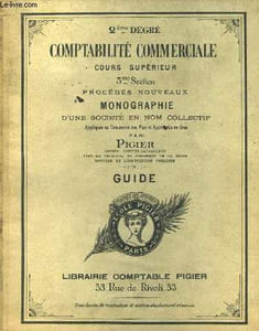 Comptabilité Commerciale. Cours Supérieur. 3ème section, procédés nouveaux. Monographie d'une sociéré en nom collectif. Guide