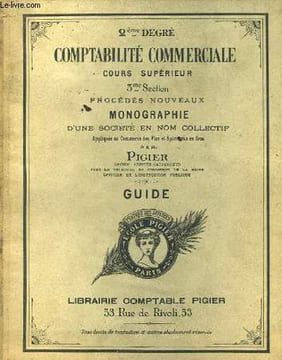 Comptabilité Commerciale. Cours Supérieur. 3ème section, procédés nouveaux. Monographie d'une sociéré en nom collectif. Guide. PIGIER