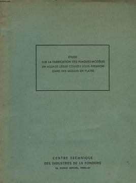 Etude sur la fabrication des plaques-modèles en alliage léger coulées sous pression dans des moules en platre.. COLLECTIF