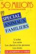 50 millions de consommateurs. Hors série n°12. Spécial Animaux familiers.. COLLEcTIF