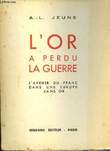 L'or a perdu la guerre. JEUNE A.-L.