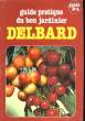 Guide Pratique du bon Jardinier, Delbard. Guide n°4.. DELBARD Georges
