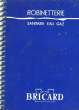 Catalogue de Robinetterie. Sanitaire, Eau, Gaz.. BRICARD S.A.