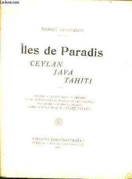 Îles de Paradis. Ceylan, Java, Tahiti. CHAUVELOT Robert