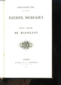 Chefs d'Oeuvre Oratoires de Fléchier, Bourdaloue. Petit Carême de Massillon.. FLECHIER, BOURDALOUE