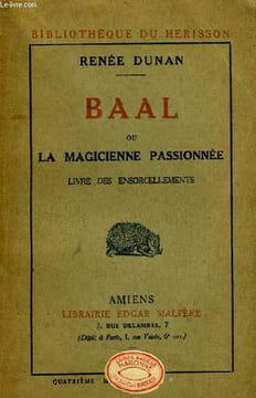 Baal, ou la magicienne passionnée.. DUNAN Renée