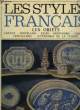 Les Styles Français. Les Objets : La Céramique (la Faïence et la Porcelaine), L'étain, l'Argent, le Verre. COLLECTIF