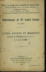 Bibliothèque de Mr. André Goujas, 3ème partie. Livres anciens et modernes, de la bibliothèque du Dr A.-A. C...