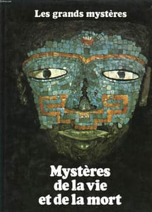 Les Grands Mystères. Mystères de la vie et de la mort.