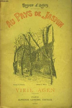Au pays de Jasmin. TOME 1 : Vieil Agen.. BOYER D'AGEN