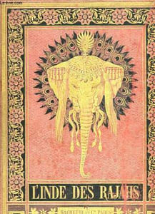 L'Inde des Rajahs. Voyage dans l'Inde Centrale et dans les présidences de Bombay et du Bengale.