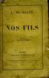 Nos Fils.. MICHELET J.