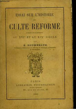 Essai sur l'Histoire du Culte Réformé, principalement au XVIe et au XIXe siècle.. DOUMERGUE E.