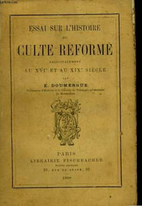 Essai sur l'Histoire du Culte Réformé, principalement au XVIe et au XIXe siècle.