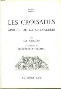 Les Croisades, apogée de la Chevalerie.