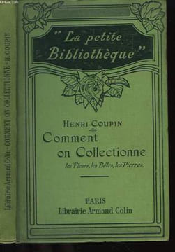 Comment on collectionne les fleurs, les bêtes, les pierres.. COUPIN Henri