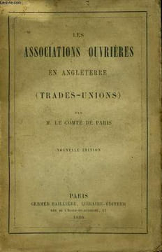 Les Associations Ouvrières en Angleterre (Trades-Unions). COMTE DE PARIS Comte.