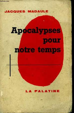 Apocalypses pour notre temps.. MADAULE Jacques