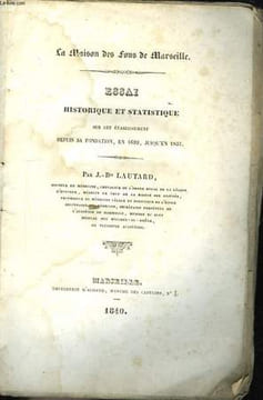 La Maison des Fous de Marseille.. LAUTARD J.-Bte
