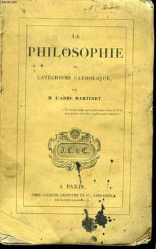 La Philosophie du Catéchisme Catholique. MARTINET Abbé