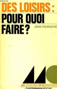 Des loisirs : pour quoi faire ?. FOURASTIE Jean
