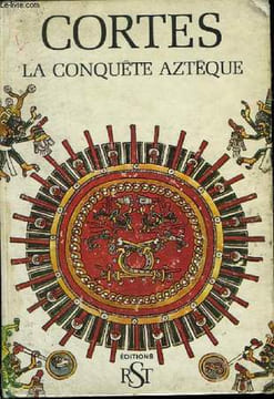 Cortes, la Conquête Aztèque.. BLACKER Irwin et DERAMAT J.M. / ECKHOLM Gordon