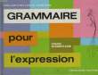 Grammaire pour l'Expression. Cours élémentaire.. LEGRAND L., SATRE E. et RICHARD E.