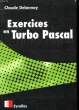 Exercices en Turbo Pascal. DELANNOY Claude