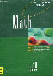 Mathématiques. Classe de Terminale STT. ACA (Action et Communication Administratives) - ACC (Action et Communication Commerciales)