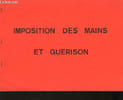Imposition des mains et Gu&eacute;rison.. COLLECTIF