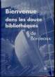 Bienvenue dans les douze bibliothèques de Bordeaux.. COLLECTIF