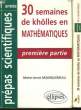 30 semaines de khôlles en Mathématiques. Prépas Scientifiques - 1ère année. En 2 volumes.. MAINGUENEAU Marie-Anne